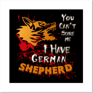 You cant scare me i have german shepherd Posters and Art